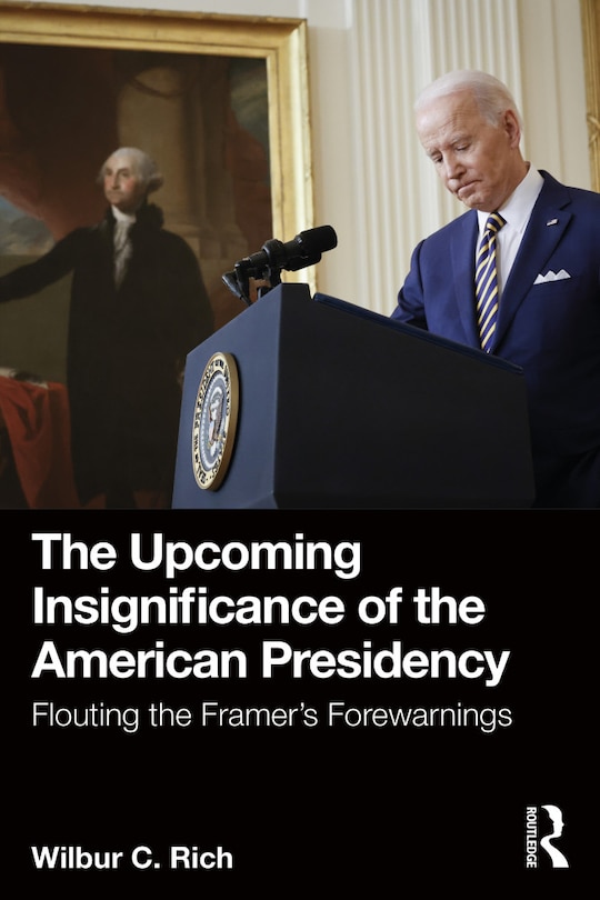Front cover_The Upcoming Insignificance of the American Presidency