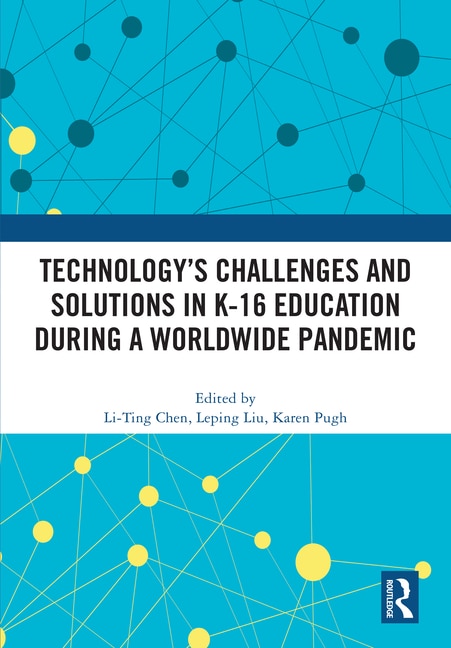 Front cover_Technology's Challenges and Solutions in K-16 Education during a Worldwide Pandemic