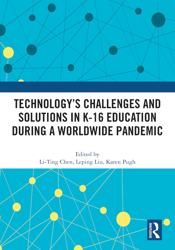 Front cover_Technology's Challenges and Solutions in K-16 Education during a Worldwide Pandemic