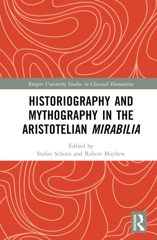 Couverture_Historiography and Mythography in the Aristotelian Mirabilia