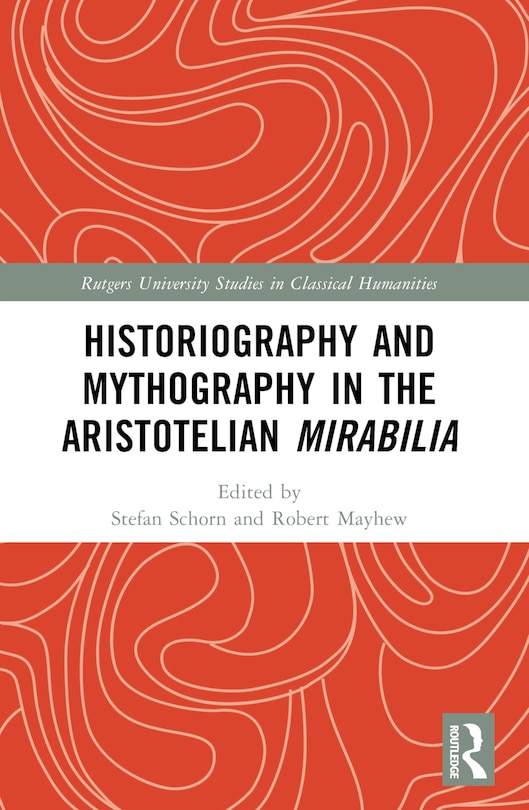 Front cover_Historiography and Mythography in the Aristotelian Mirabilia