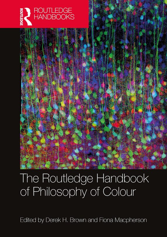 Front cover_The Routledge Handbook of Philosophy of Colour
