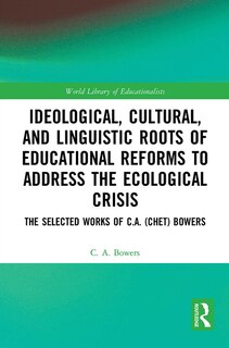 Front cover_Ideological, Cultural, and Linguistic Roots of Educational Reforms to Address the Ecological Crisis