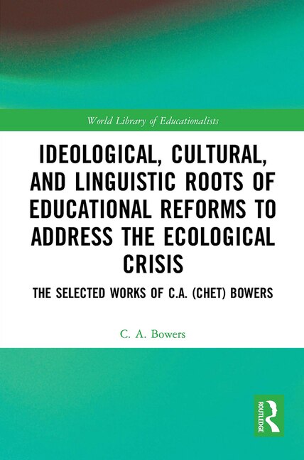 Front cover_Ideological, Cultural, and Linguistic Roots of Educational Reforms to Address the Ecological Crisis