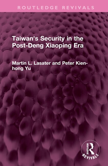 Front cover_Taiwan's Security in the Post-Deng Xiaoping Era