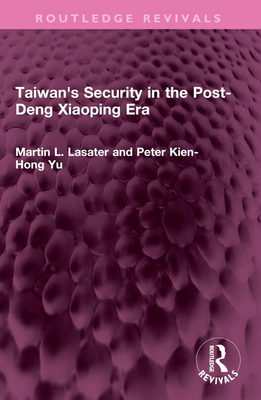 Front cover_Taiwan's Security in the Post-Deng Xiaoping Era