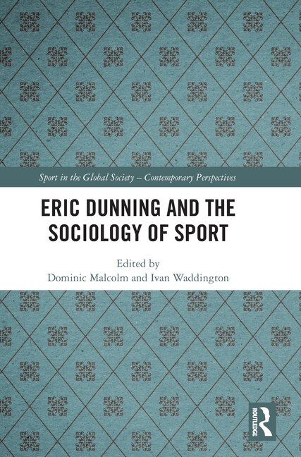 Front cover_Eric Dunning and the Sociology of Sport