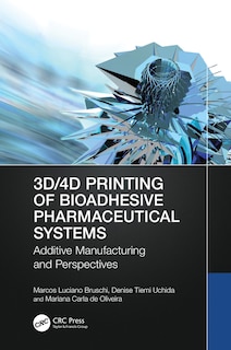 Front cover_3D/4D Printing of Bioadhesive Pharmaceutical Systems