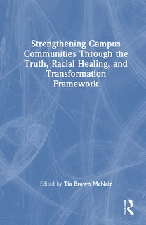 Couverture_Strengthening Campus Communities Through the Truth, Racial Healing, and Transformation Framework