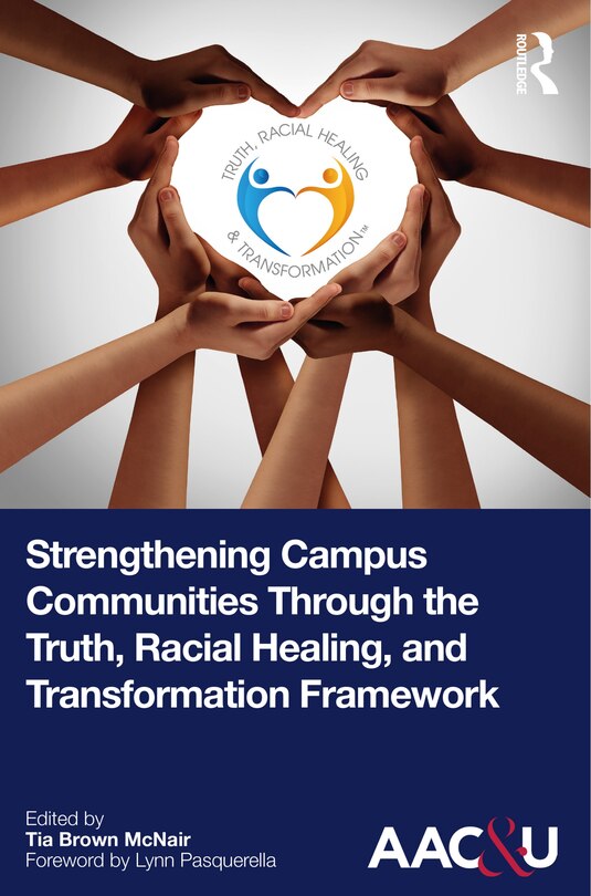 Front cover_Strengthening Campus Communities Through the Truth, Racial Healing, and Transformation Framework