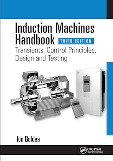 Induction Machines Handbook: Transients, Control Principles, Design and Testing