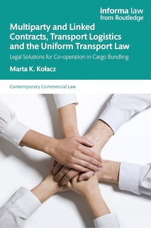 Couverture_Multiparty and Linked Contracts, Transport Logistics and the Uniform Transport Law