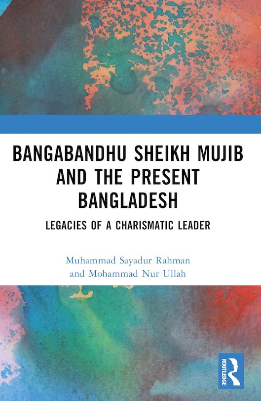 Front cover_Bangabandhu Sheikh Mujib and the Present Bangladesh