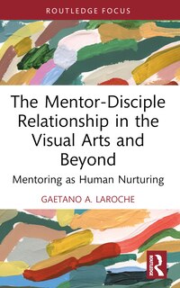 Front cover_The Mentor-Disciple Relationship in the Visual Arts and Beyond