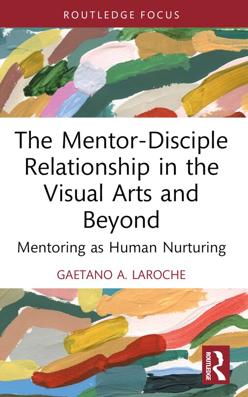 Front cover_The Mentor-Disciple Relationship in the Visual Arts and Beyond