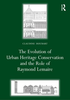 Front cover_The Evolution of Urban Heritage Conservation and the Role of Raymond Lemaire