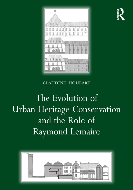 Front cover_The Evolution of Urban Heritage Conservation and the Role of Raymond Lemaire