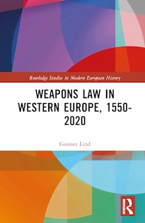 Couverture_Weapons Law in Western Europe, 1550-2020