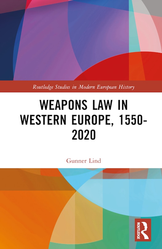 Couverture_Weapons Law in Western Europe, 1550-2020