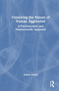 Front cover_Unlocking the Nature of Human Aggression