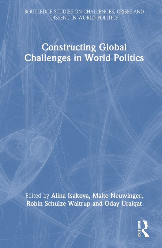 Front cover_Constructing Global Challenges in World Politics