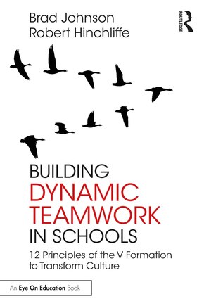 Building Dynamic Teamwork in Schools: 12 Principles of the V Formation to Transform Culture