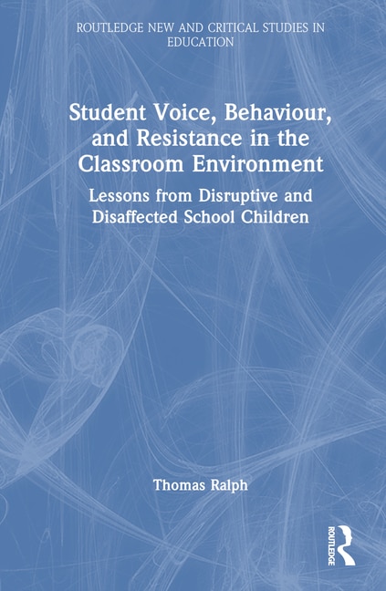 Couverture_Student Voice, Behaviour, and Resistance in the Classroom Environment