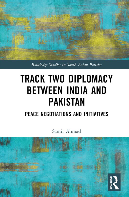 Front cover_Track Two Diplomacy Between India and Pakistan