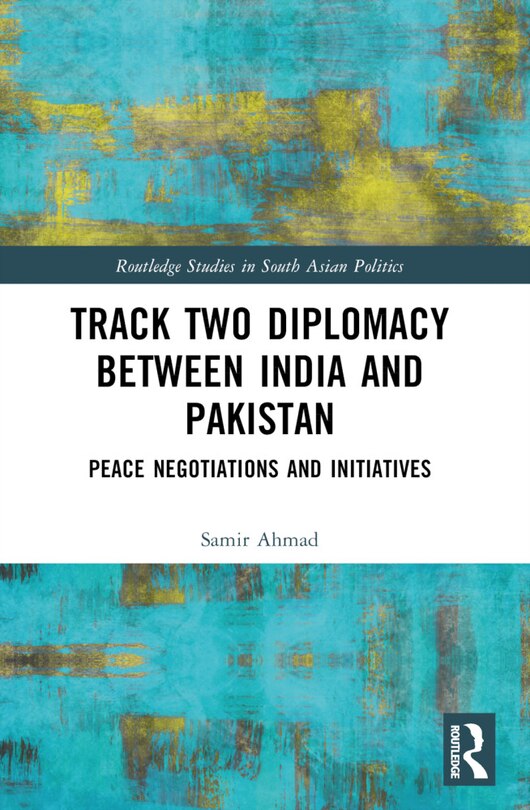 Front cover_Track Two Diplomacy Between India and Pakistan