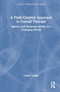 Front cover_A Field-Centred Approach to Gestalt Therapy