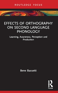 Front cover_Effects of Orthography on Second Language Phonology