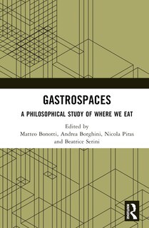 Gastrospaces: A Philosophical Study of Where We Eat