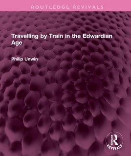 Front cover_Travelling by Train in the Edwardian Age