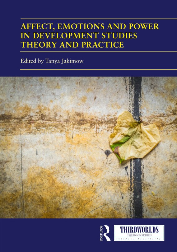 Couverture_Affect, Emotions and Power in Development Studies Theory and Practice