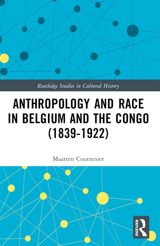 Front cover_Anthropology and Race in Belgium and the Congo (1839-1922)