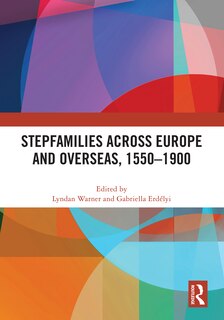 Couverture_Stepfamilies across Europe and Overseas, 1550-1900