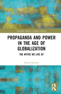Front cover_Propaganda and Power in the Age of Globalization