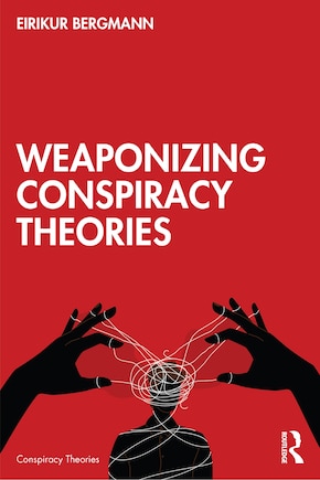 Weaponizing Conspiracy Theories