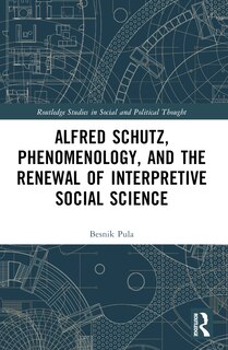 Front cover_Alfred Schutz, Phenomenology, and the Renewal of Interpretive Social Science