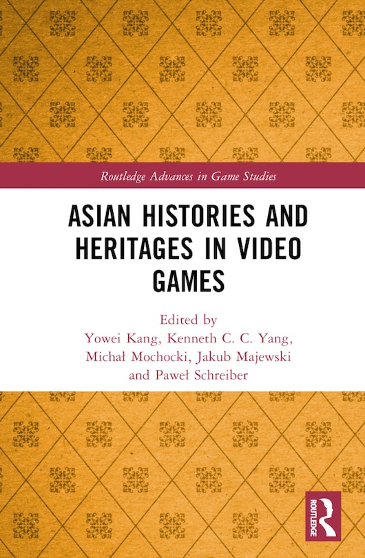 Front cover_Asian Histories and Heritages in Video Games