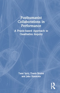 Front cover_Posthumanist Collaborations in Performance