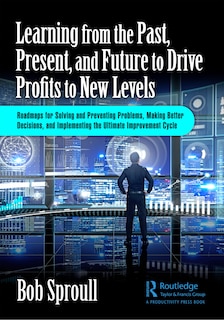 Front cover_Learning from the Past, Present, and Future to Drive Profits to New Levels