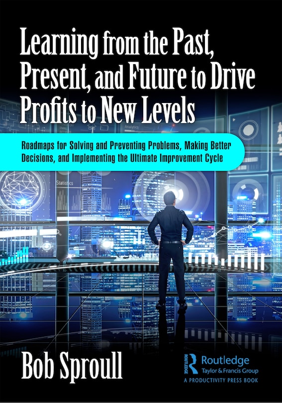 Front cover_Learning from the Past, Present, and Future to Drive Profits to New Levels