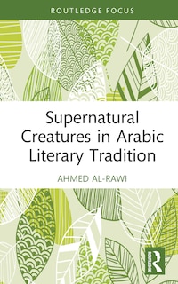 Couverture_Supernatural Creatures in Arabic Literary Tradition