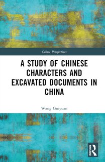 Couverture_A Study of Chinese Characters and Excavated Documents in China