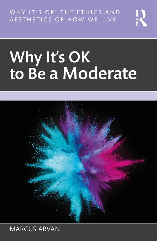 Front cover_Why It's OK to Be a Moderate