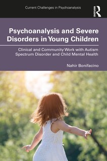 Front cover_Psychoanalysis and Severe Disorders in Young Children