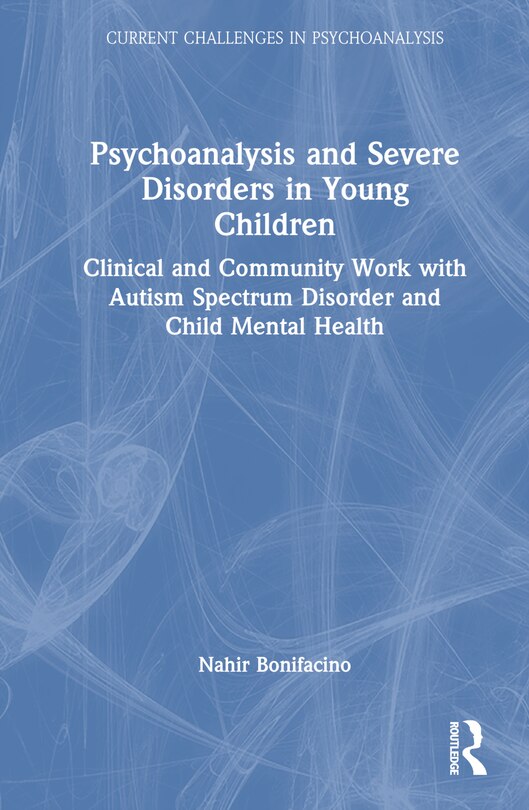 Front cover_Psychoanalysis and Severe Disorders in Young Children