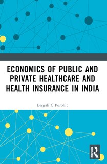 Front cover_Economics of Public and Private Healthcare and Health Insurance in India
