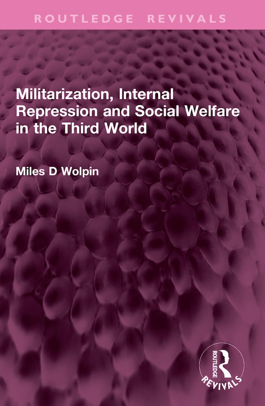 Couverture_Militarization, Internal Repression and Social Welfare in the Third World